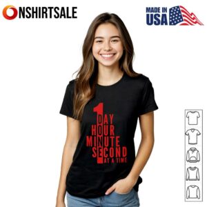 1 day hour minute second at a time T Shirt 2