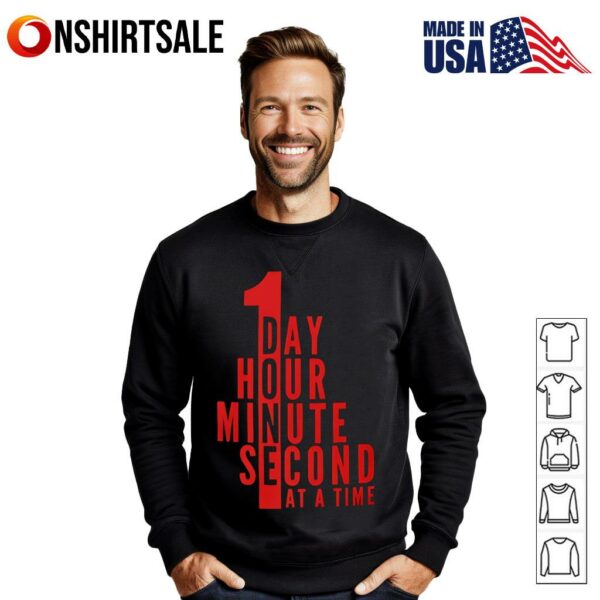 1 day hour minute second at a time T-Shirt