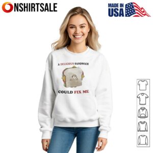 A delicious sandwich could fix me T Shirt 3