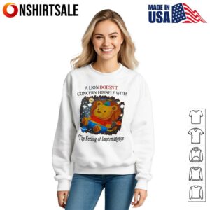 A lion does concern himself with the feeling of impermanence T Shirt 3
