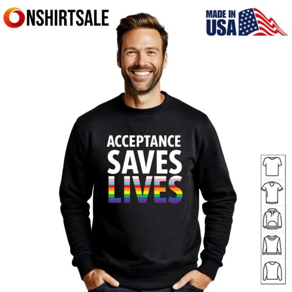 Acceptance save lives LGBT Pride T-Shirt