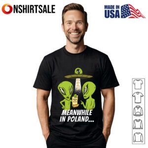 Alien Meanwhile In Poland T-Shirt