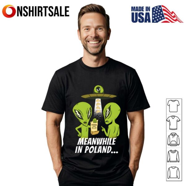 Alien Meanwhile In Poland T-Shirt
