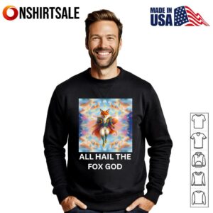All hail the fox God T Shirt 2