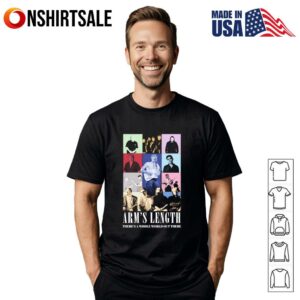 Arm’s Length there’s a whole world out there T-Shirt