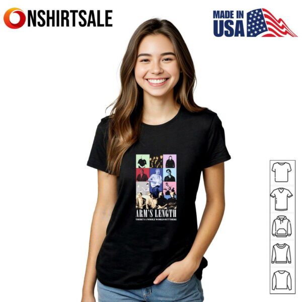 Arm’s Length there’s a whole world out there T-Shirt