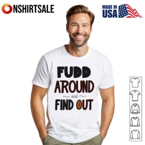 Around And Find Out T-Shirt