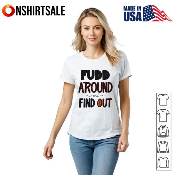 Around And Find Out T-Shirt