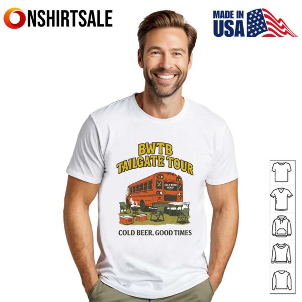 BWTB Tailgate Tour cold beer good times T-Shirt