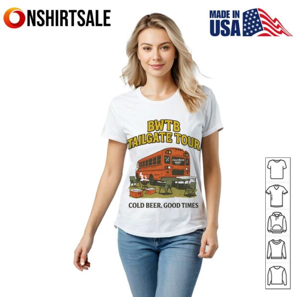 BWTB Tailgate Tour cold beer good times T-Shirt
