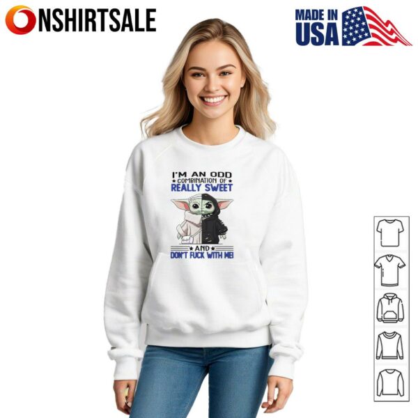 Baby Yoda I’m an odd combination of really sweet and don’t fuck with me T-Shirt