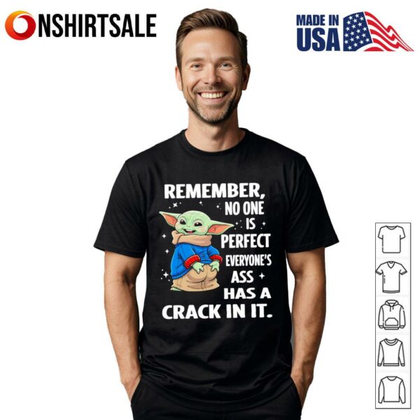 Baby Yoda remember no one is perfect everyone’s ass has a crack in it T-Shirt