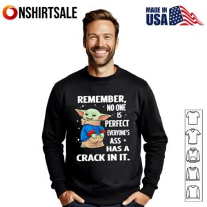 Baby Yoda remember no one is perfect everyone's ass has a crack in it T Shirt 3