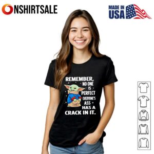 Baby Yoda remember no one is perfect everyone's ass has a crack in it T Shirt T Shirt 2