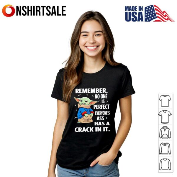 Baby Yoda remember no one is perfect everyone’s ass has a crack in it T-Shirt T-Shirt