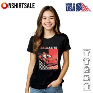 Bad habits built for speed designed to thrill T Shirt 2