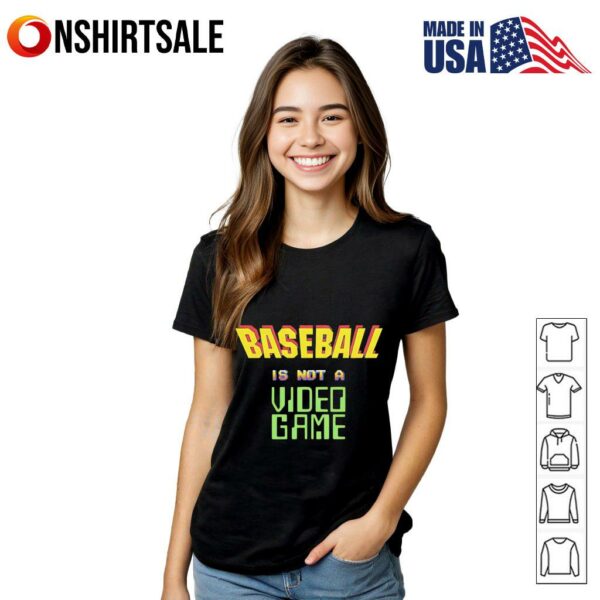 Baseball is not a video game T-Shirt