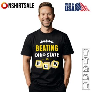 Beating Ohio State is fun T-Shirt