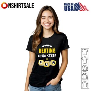 Beating Ohio State is fun T Shirt 2