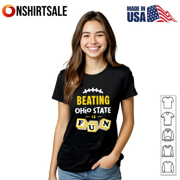 Beating Ohio State is fun T-Shirt