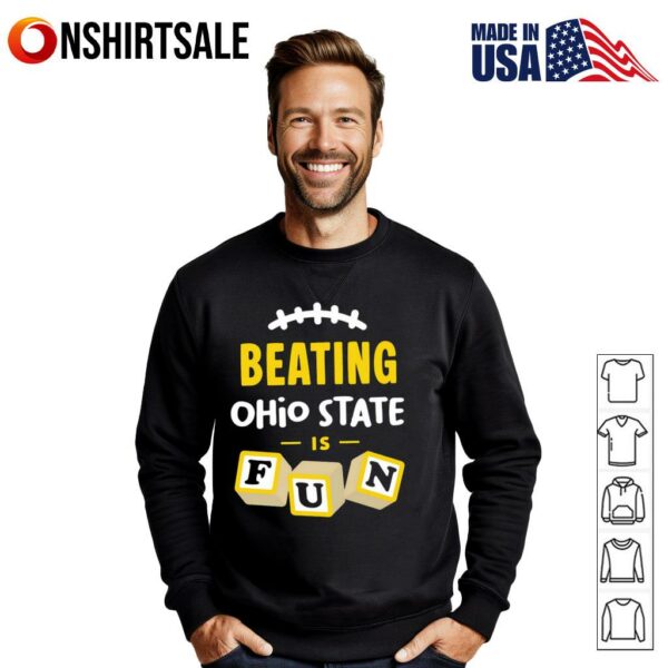 Beating Ohio State is fun T-Shirt