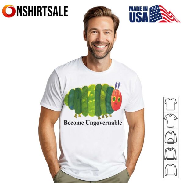 Become Ungovernable Funny T-Shirt