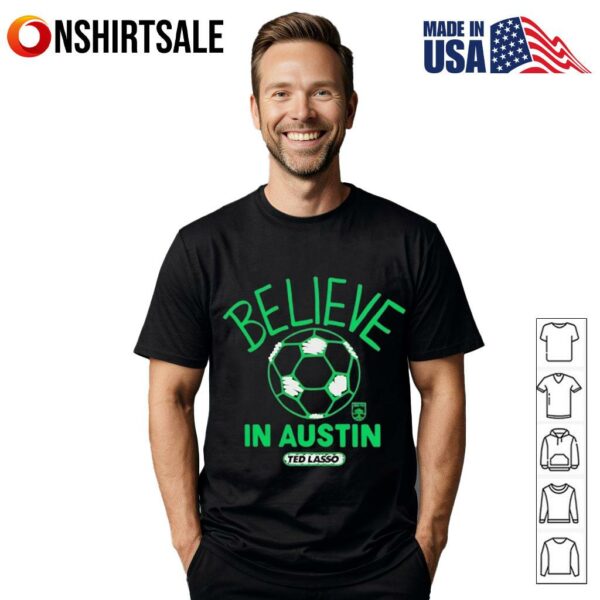 Believe in Austin FC Major League Soccer Ted Lasso 2025 T-Shirt