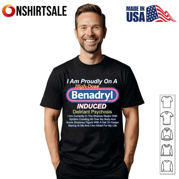 Benadryl Induced Deliriant Psychosis T-Shirt