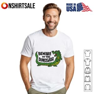 Beware of the dinosaur T-Shirt