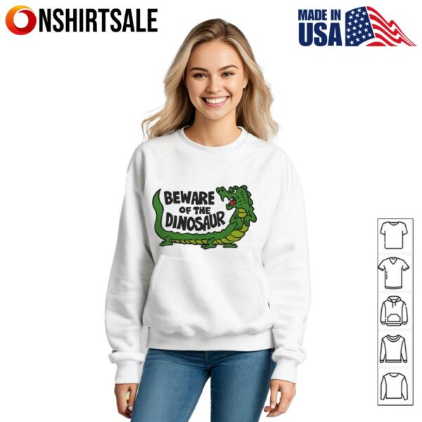 Beware of the dinosaur T-Shirt