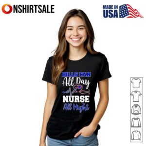 Bills fan all day nurse all night T Shirt 2