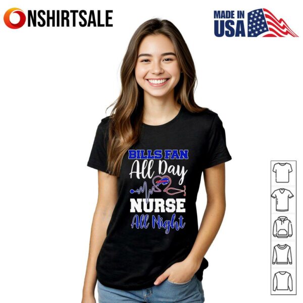 Bills fan all day nurse all night T-Shirt