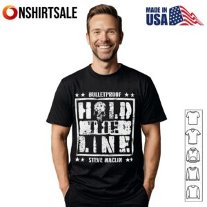 Bulletproof Hold The Line Steve Maclin T-Shirt
