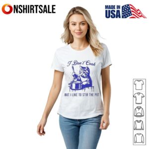 Cat I dont cook but I like to stir the pot T Shirt 2