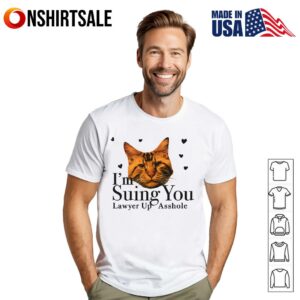 Cat Im Suing You Lawyer Up Asshole T Shirt 1
