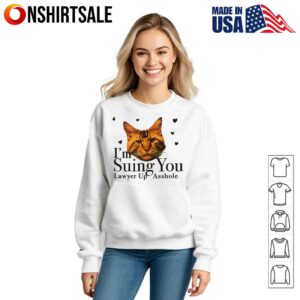 Cat Im Suing You Lawyer Up Asshole T Shirt 3