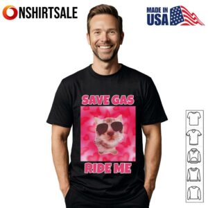 Cat Save Gas Ride Me T-Shirt