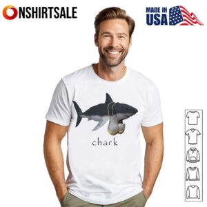 Chark Shark Funny For Men Women T-Shirt