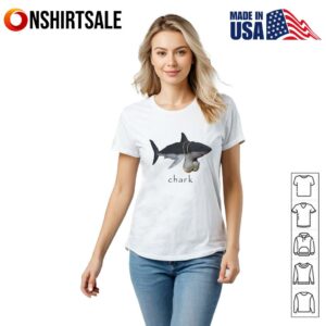 Chark Shark Funny For Men Women T Shirt 2