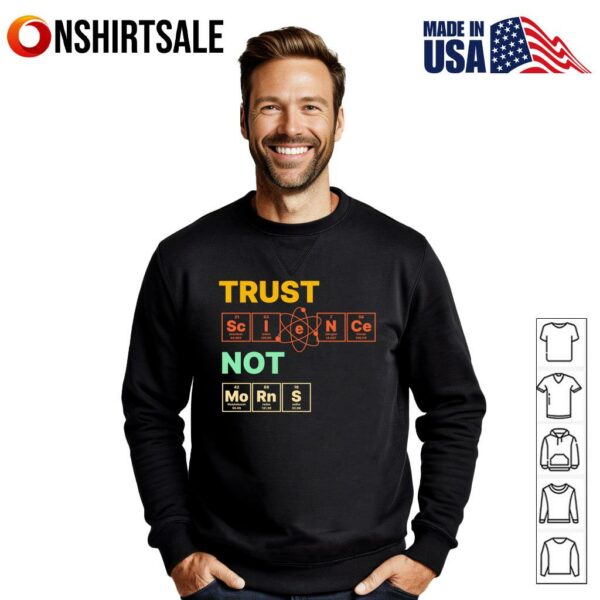 Chemistry Trust Science Not Morons T-Shirt