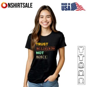 Chemistry Trust Science Not Morons T Shirt 3