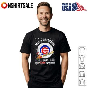 Chicago Cubs Merry Christmas To All And To Cubs A Good Season Baseball T-Shirt