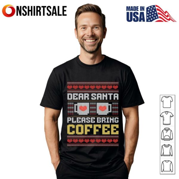 Dear Santa Please Bring Coffee Christmas T-Shirt