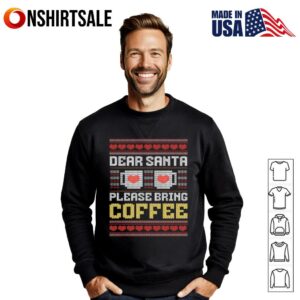 Dear Santa Please Bring Coffee Christmas T Shirt 2