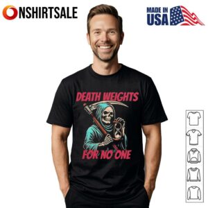 Death Weights For No One T-Shirt