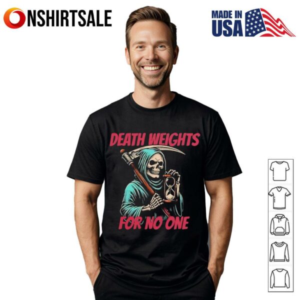 Death Weights For No One T-Shirt