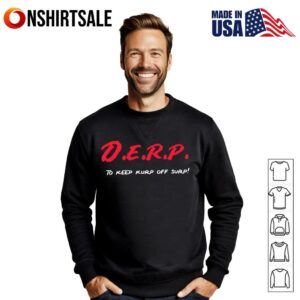 Derp to keep kurp off surp T Shirt 3