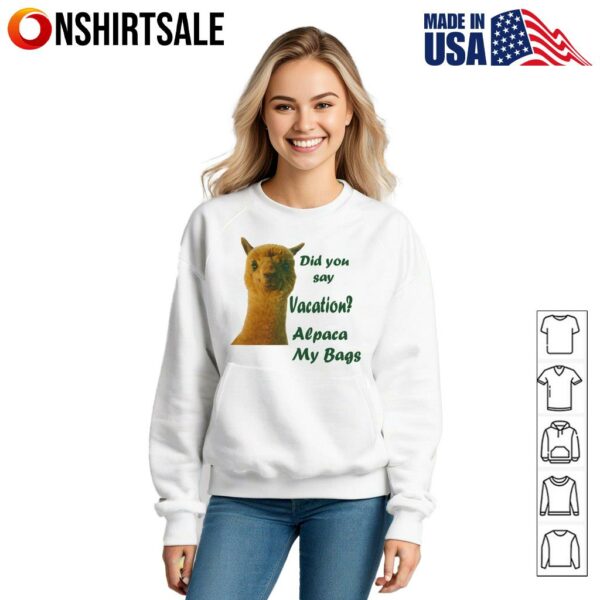 Did You Say Vacation Alpaca My Bags Funny Animal T-Shirt