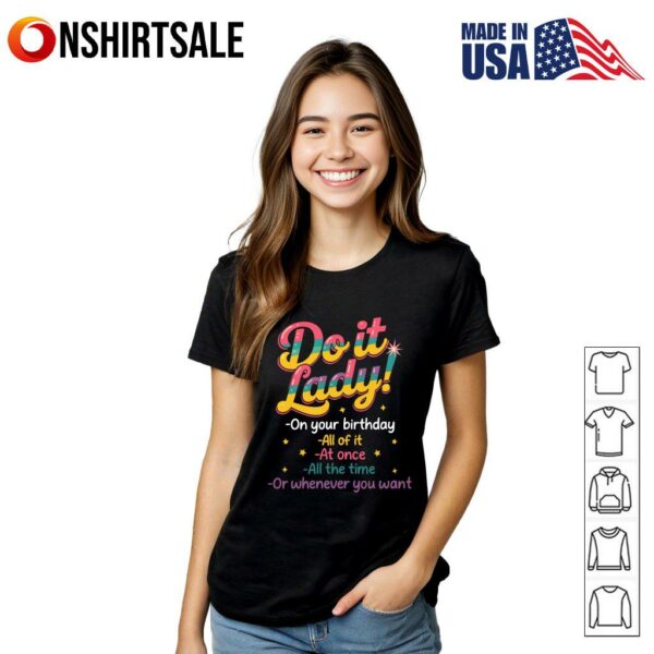 Do It Lady Funny Motivational Birthday Celebration T-Shirt