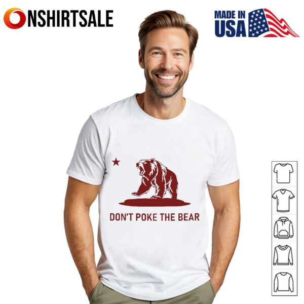 Don’t Poke the Bear California T-Shirt